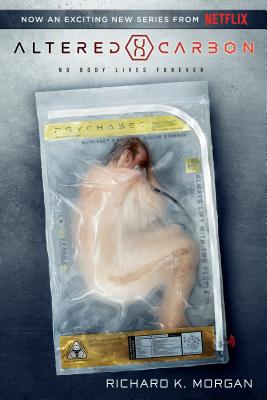 Altered Carbon (Netflix Series Tie-in Edition) (Takeshi Kovacs #1)