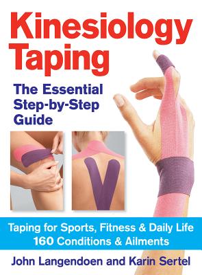 Kinesiology Taping the Essential Step-By-Step Guid: Taping for Sports, Fitness and Daily Life - 160 Conditions and Ailments Cover Image