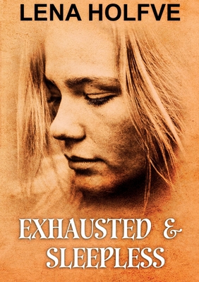 Exhausted & Sleepless By Lena Holfve, Arrub Writes (Translator), Mats Lugnet (Illustrator) Cover Image