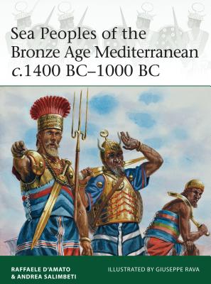 Sea Peoples of the Bronze Age Mediterranean c.1400 BC–1000 BC (Elite) By Raffaele D’Amato, Andrea Salimbeti, Giuseppe Rava (Illustrator) Cover Image