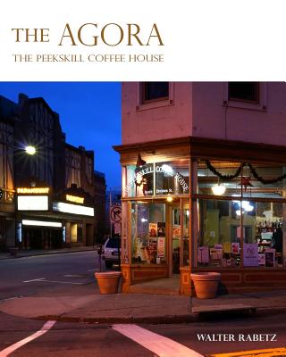 The Agora: The Peekskill Coffee House Cover Image