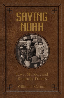 Saving Noah Love, Murder, and Kentucky Politics Cover Image