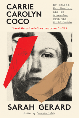 Carrie Carolyn Coco: My Friend, Her Murder, and an Obsession with the Unthinkable