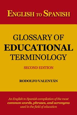 English to Spanish Glossary of Educational Terminology (Second Edition) By Rodolfo Valentan Cover Image