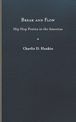 Break and Flow: Hip Hop Poetics in the Americas (New World Studies) Cover Image