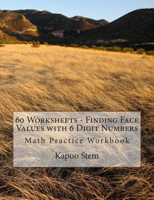 60 Worksheets - Finding Face Values with 6 Digit Numbers: Math Practice Workbook Cover Image