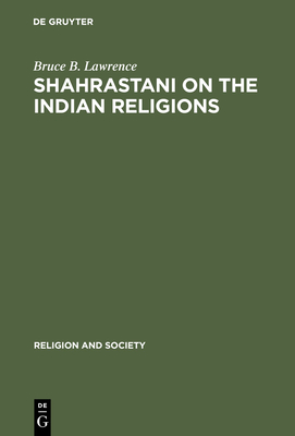 Shahrastani on the Indian Religions (Religion and Society #4)