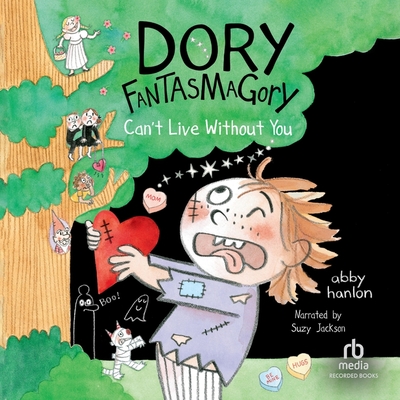 Dory Fantasmagory: Can't Live Without You By Abby Hanlon, Suzy Jackson (Read by) Cover Image