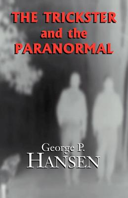 The Trickster and the Paranormal By George P. Hansen Cover Image
