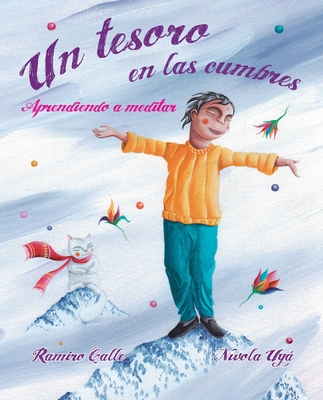 Un Tesoro En Las Cumbres - Aprendiendo a Meditar (a Treasure in the Peaks - Learning to Meditate) By Ramiro Calle, Nívola Uyá (Illustrator) Cover Image