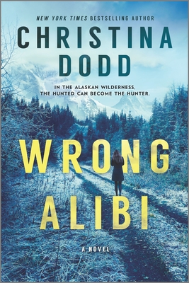 Wrong Alibi: An Alaskan Mystery By Christina Dodd Cover Image