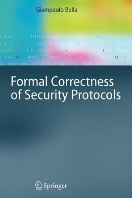Formal Correctness of Security Protocols (Information Security and Cryptography)