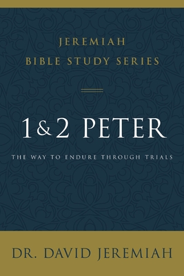 1 and 2 Peter: The Way to Endure Through Trials By David Jeremiah Cover Image