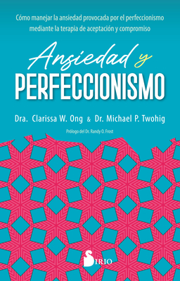 Ansiedad Y Perfeccionismo By Clarissa W. Ong, Michael P. Twohig (With) Cover Image