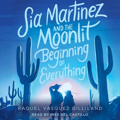 Cover for Sia Martinez and the Moonlit Beginning of Everything