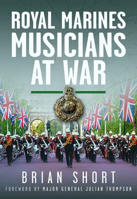 Royal Marines Musicians at War By Brian Short Cover Image