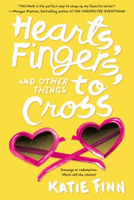 Hearts, Fingers, and Other Things to Cross (A Broken Hearts & Revenge Novel #3) By Katie Finn Cover Image