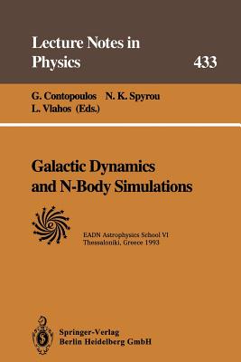 Galactic Dynamics and N-Body Simulations: Lectures Held at the Astrophysics School VI Organized by the European Astrophysics Doctoral Network (Eadn) i (Lecture Notes in Physics #433) By G. Contopoulos (Editor), N. K. Spyrou (Editor), L. Vlahos (Editor) Cover Image