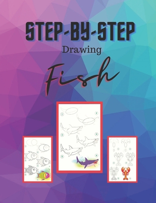 Step by Step Drawing Fish: Learn to Draw Step by Step, Easy and Fun! (Step-by-Step Drawing Books) Cover Image