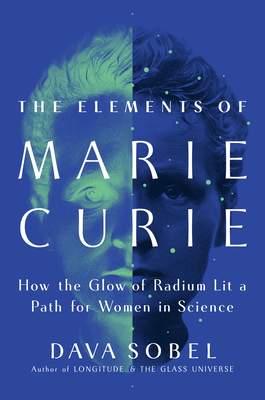 Cover Image for The Elements of Marie Curie: How the Glow of Radium Lit a Path for Women in Science