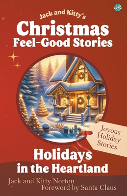 Jack and Kitty's Christmas Feel-Good Stories: Holidays in the Heartland Cover Image