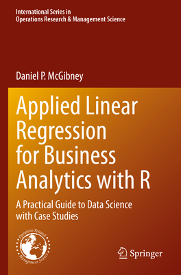 Applied Linear Regression for Business Analytics with R: A Practical Guide to Data Science with Case Studies Cover Image