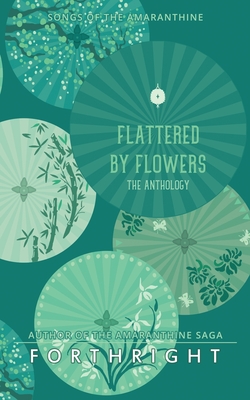 Flattered by Flowers: The Anthology By Forthright Cover Image