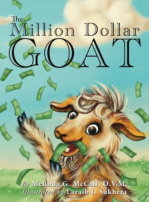 The Million Dollar Goat By D. V. M. Melinda G. McCall, Laraib I. Sukhera (Illustrator) Cover Image