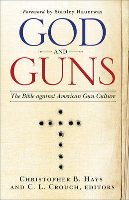 God and Guns: The Bible Against American Gun Culture Cover Image
