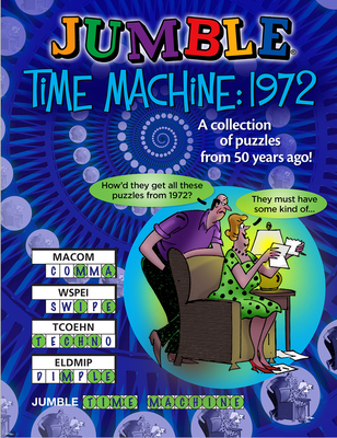 Jumble® Time Machine 1972: A Collection of Puzzles from 50 Years Ago! (Jumbles®) By Tribune Content Agency LLC Cover Image