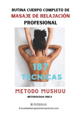 Rutina cuerpo completo de Masaje de Relajación Profesional: 187 Tecnicas - Metodo Mushuu Cover Image
