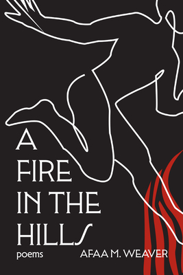 A Fire in the Hills By Afaa M. Weaver Cover Image