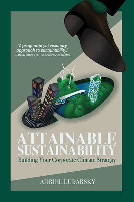 Attainable Sustainability: Building Your Corporate Climate Strategy By Adriel Lubarsky Cover Image