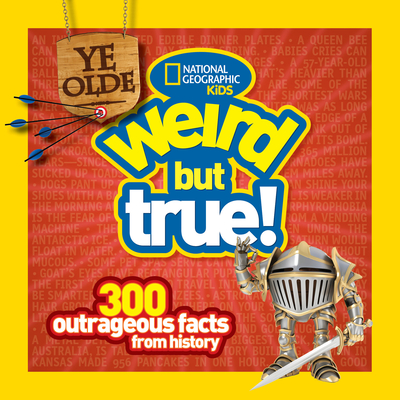 Ye Olde Weird But True: 300 Outrageous Facts from History Cover Image