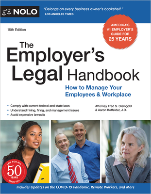 The Employer's Legal Handbook: How to Manage Your Employees & Workplace By Fred S. Steingold, Aaron Hotfelder (Editor) Cover Image