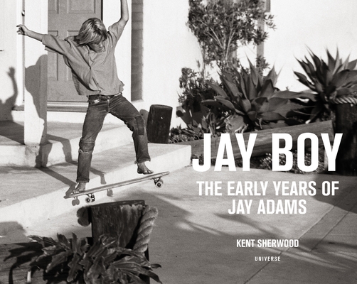Jay Boy: The Early Years of Jay Adams Cover Image