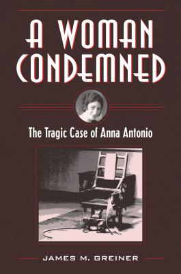 A Woman Condemned: The Tragic Case of Anna Antonio (True Crime History)
