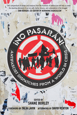 No Pasaran: Antifascist Dispatches from a World in Crisis By Shane Burley, Talia Lavin, Dave Renton Cover Image
