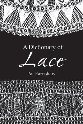 A Dictionary of Lace (Dover Fashion and Costumes) By Pat Earnshaw Cover Image