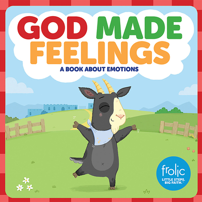 God Made Feelings: A Book about Emotions (Frolic First Faith) Cover Image