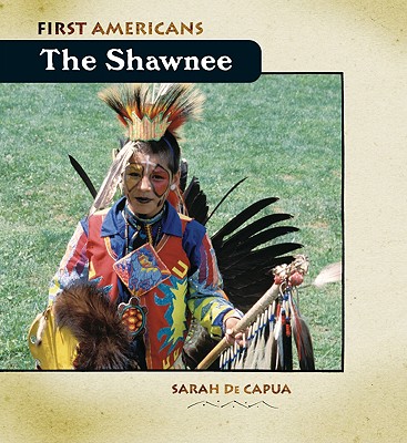 The Shawnee (First Americans) By Sarah De Capua Cover Image