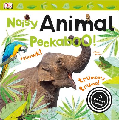 Noisy Animal Peekaboo!: 5 Animal Sounds! (Noisy Peekaboo!) By DK Cover Image