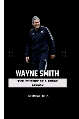 Wayne Smith: The Journey of a Rugby Legend Cover Image