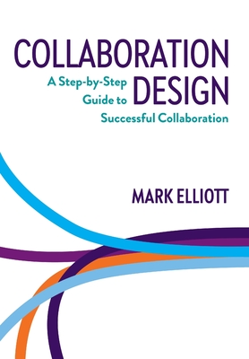 Collaboration Design: A Step-by-Step Guide to Successful Collaboration Cover Image