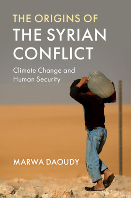 The Origins of the Syrian Conflict: Climate Change and Human Security Cover Image