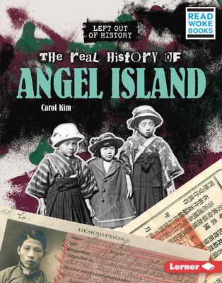 The Real History of Angel Island By Carol Kim Cover Image