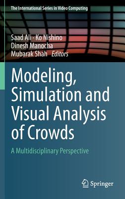 Modeling, Simulation and Visual Analysis of Crowds: A Multidisciplinary Perspective Cover Image