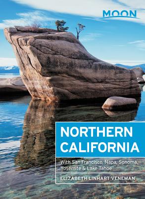 Moon Northern California: With San Francisco, Napa, Sonoma, Yosemite & Lake Tahoe (Travel Guide) By Elizabeth Linhart Veneman Cover Image