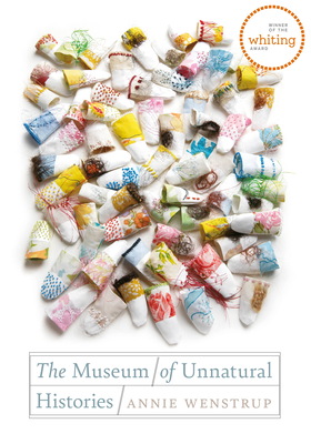 The Museum of Unnatural Histories (Wesleyan Poetry) By Annie Wenstrup Cover Image