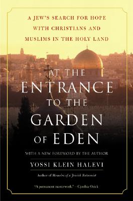 At The Entrance To The Garden Of Eden A Jew S Search For Hope With Christians And Muslims In The Holy Land Paperback Book Revue